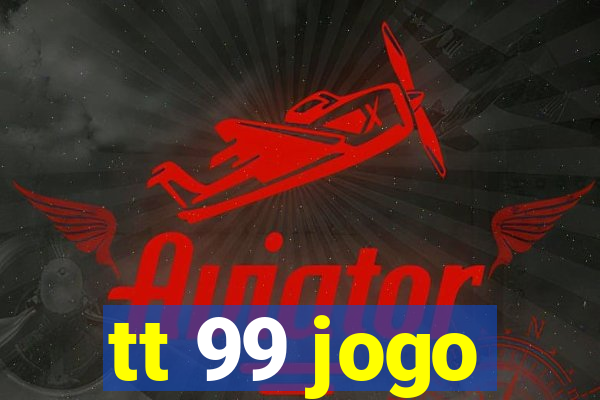 tt 99 jogo